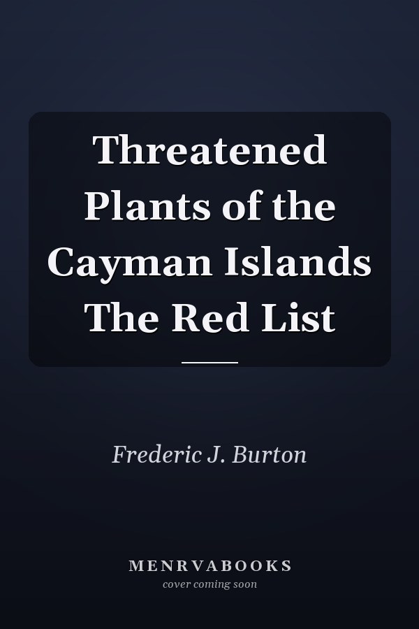 Threatened Plants of the Cayman Islands The Red List