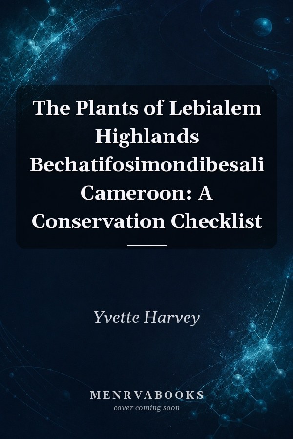 The Plants of Lebialem Highlands Bechatifosimondibesali Cameroon: A Conservation Checklist