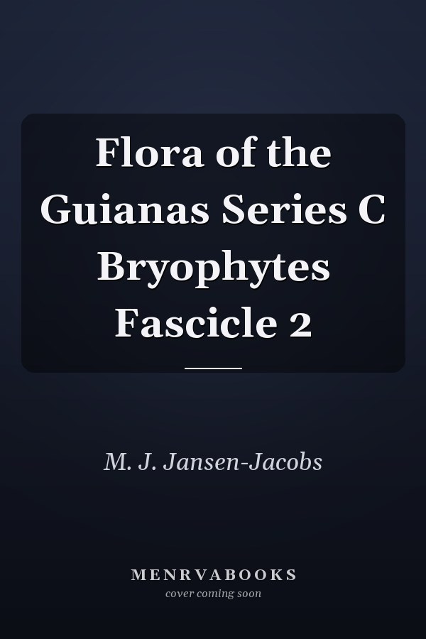 Flora of the Guianas Series C Bryophytes Fascicle 2