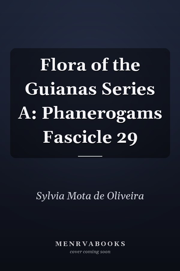 Flora of the Guianas Series A: Phanerogams Fascicle 29