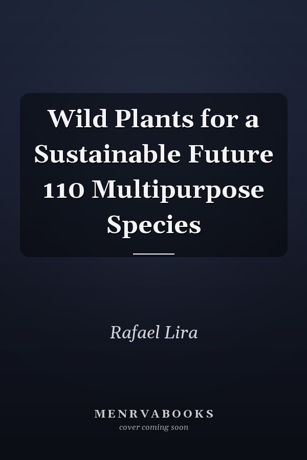 Wild Plants for a Sustainable Future 110 Multipurpose Species