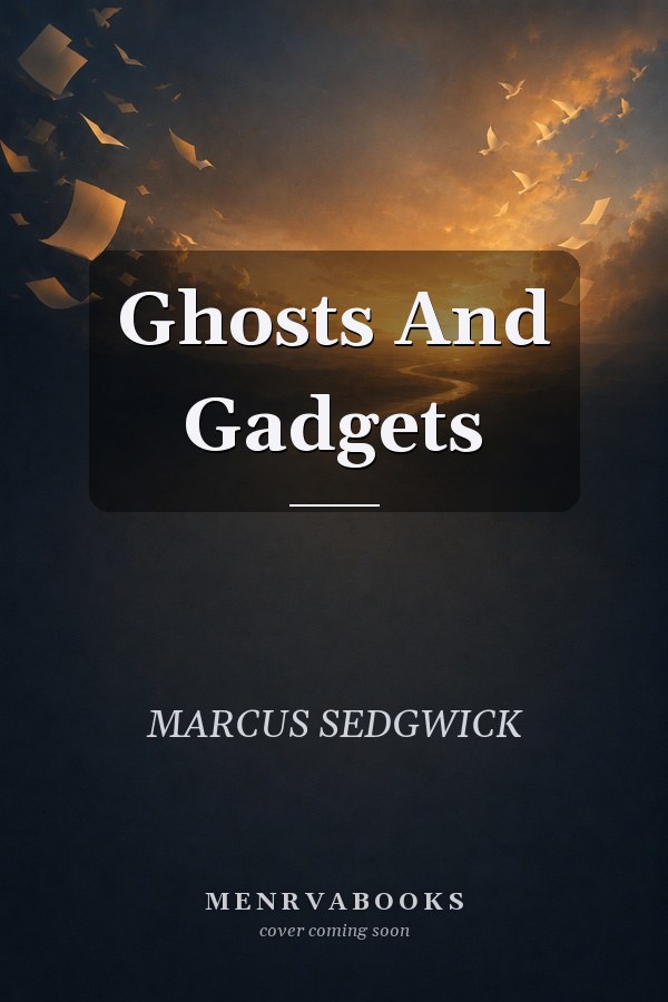 Ghosts And Gadgets