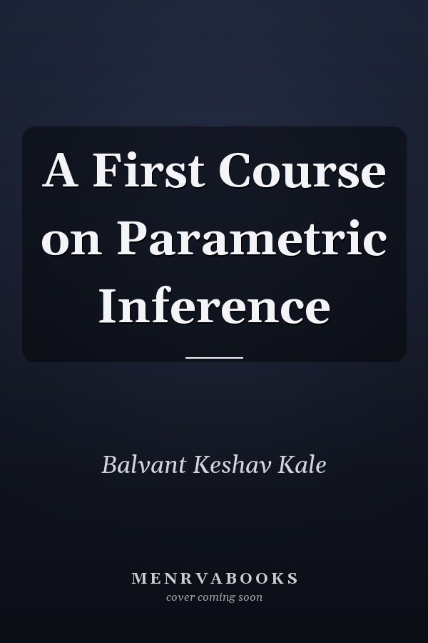 A First Course on Parametric Inference