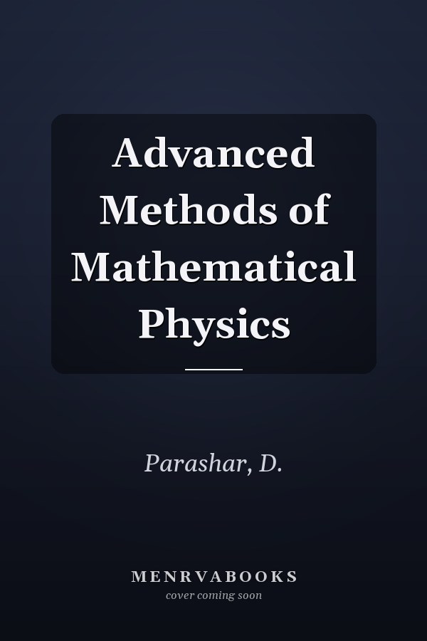 Advanced Methods of Mathematical Physics