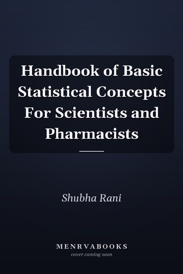 Handbook of Basic Statistical Concepts For Scientists and Pharmacists