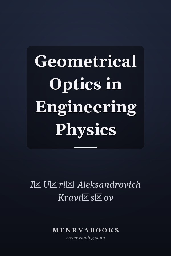 Geometrical Optics in Engineering Physics