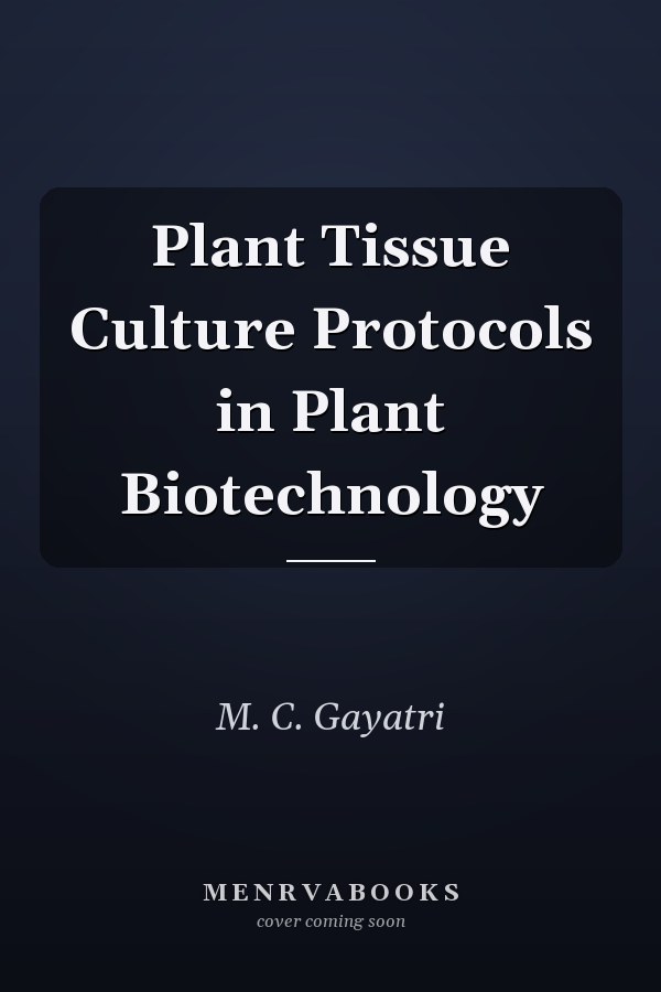 Plant Tissue Culture Protocols in Plant Biotechnology