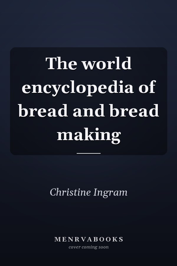 The world encyclopedia of bread and bread making