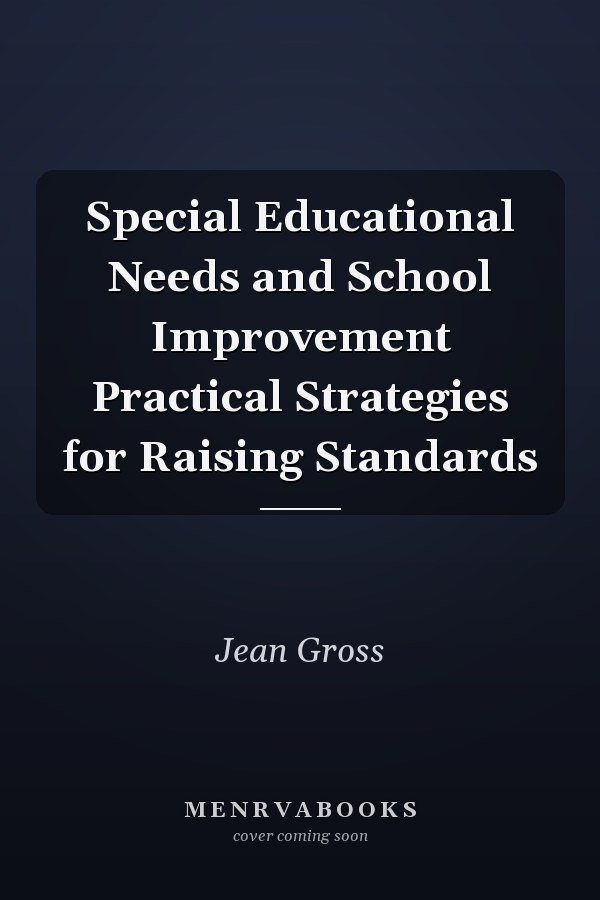 Special Educational Needs and School Improvement Practical Strategies for Raising Standards