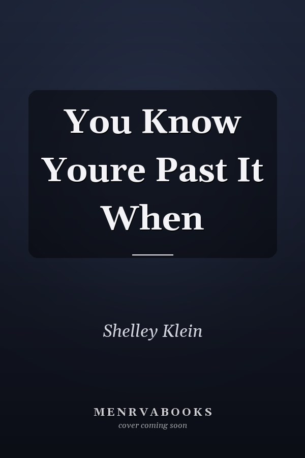 You Know Youre Past It When