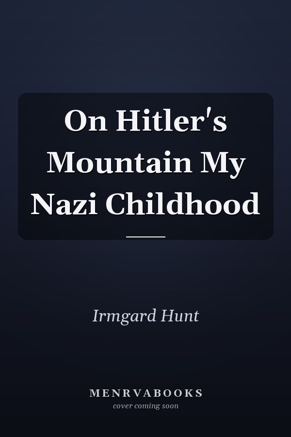 On Hitler's Mountain My Nazi Childhood