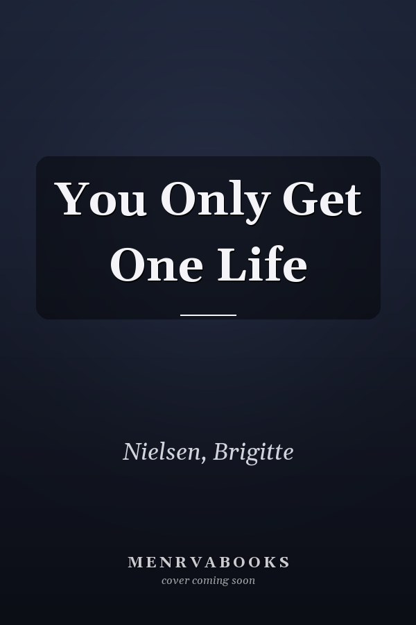 You Only Get One Life