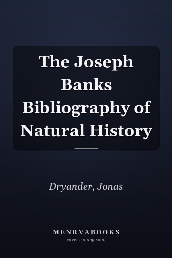 The Joseph Banks Bibliography of Natural History
