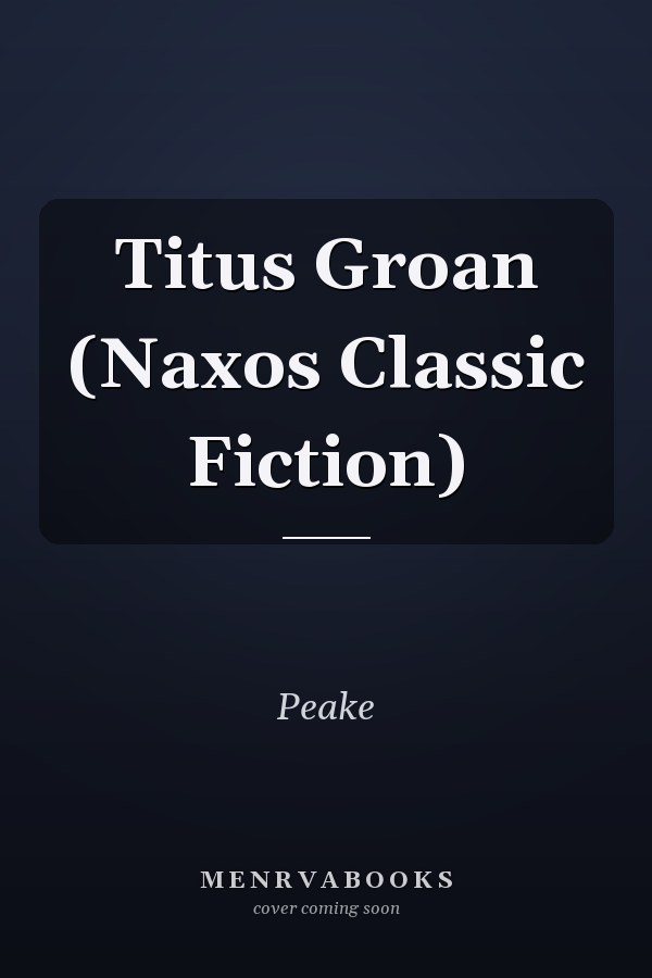 Titus Groan (Naxos Classic Fiction)