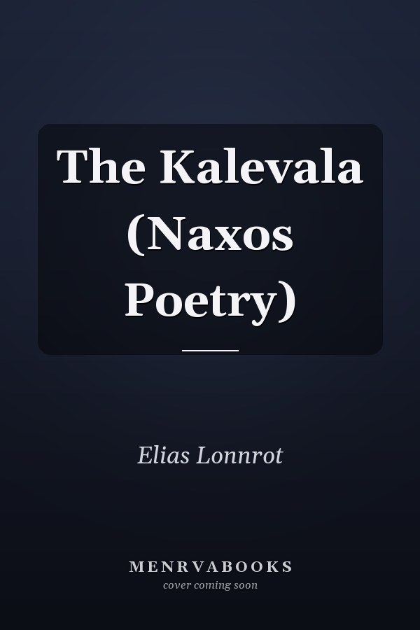 The Kalevala (Naxos Poetry)