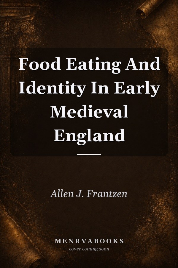 Food Eating And Identity In Early Medieval England