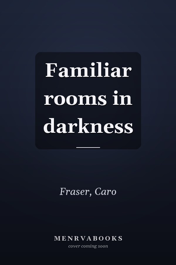 Familiar rooms in darkness