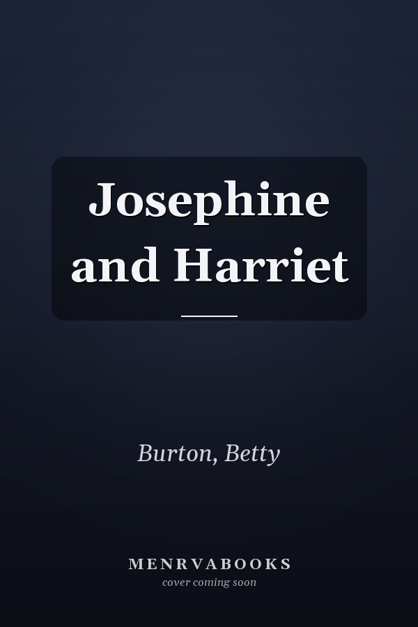 Josephine and Harriet