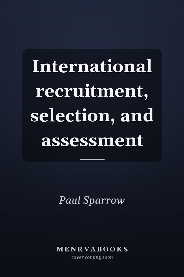 International recruitment, selection, and assessment