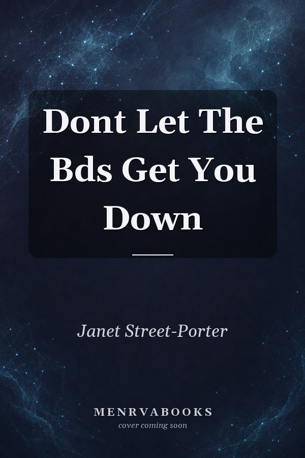 Dont Let The Bds Get You Down