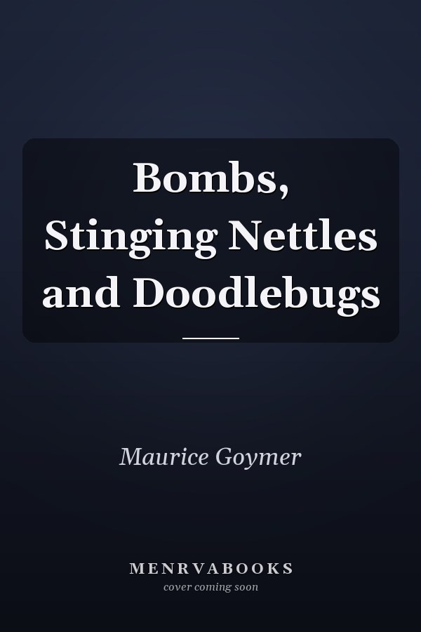 Bombs, Stinging Nettles and Doodlebugs