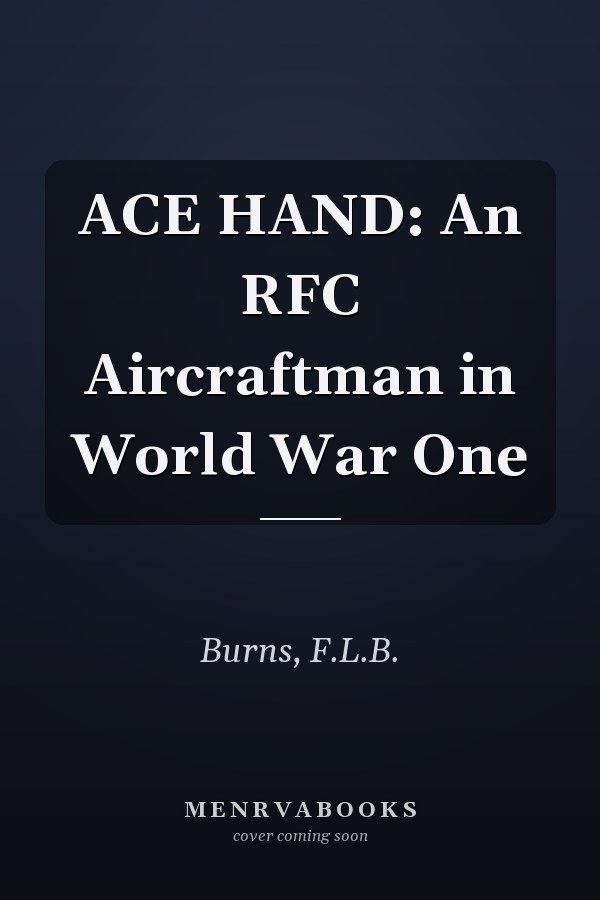 ACE HAND: An RFC Aircraftman in World War One