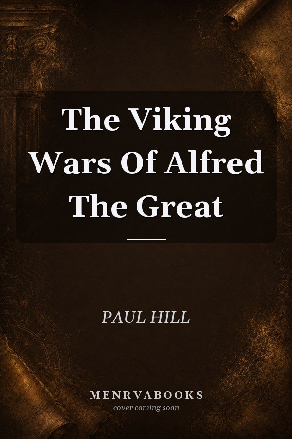 The Viking Wars Of Alfred The Great