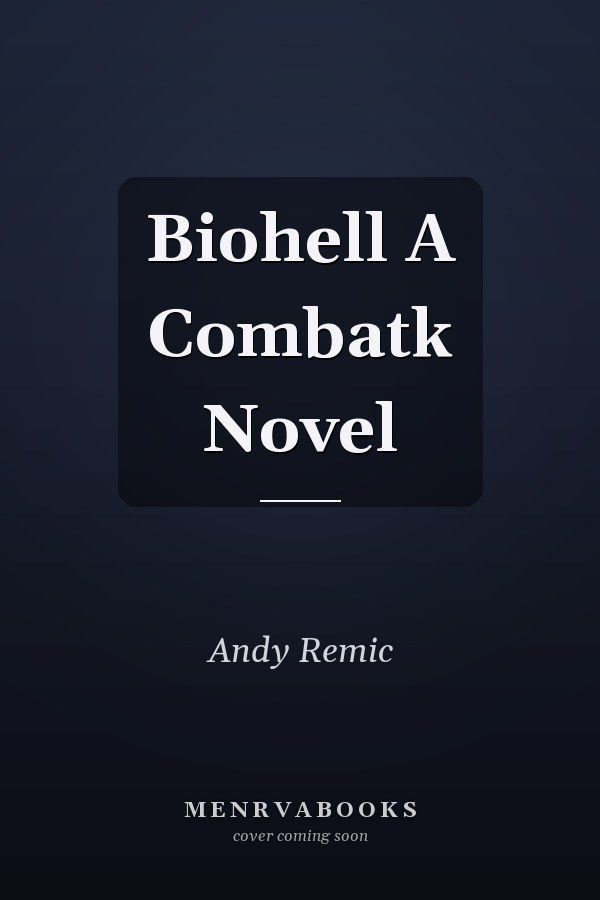 Biohell A Combatk Novel