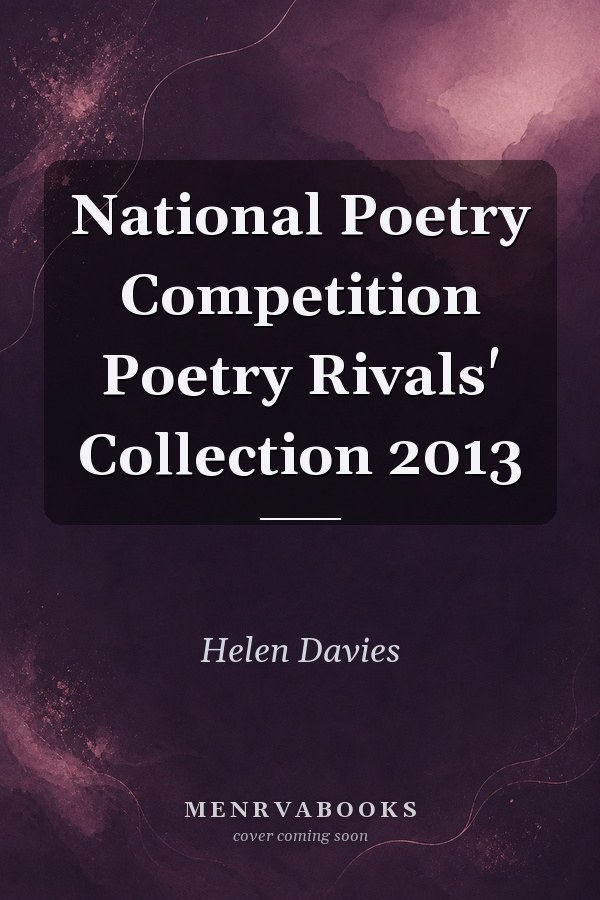 National Poetry Competition Poetry Rivals' Collection 2013