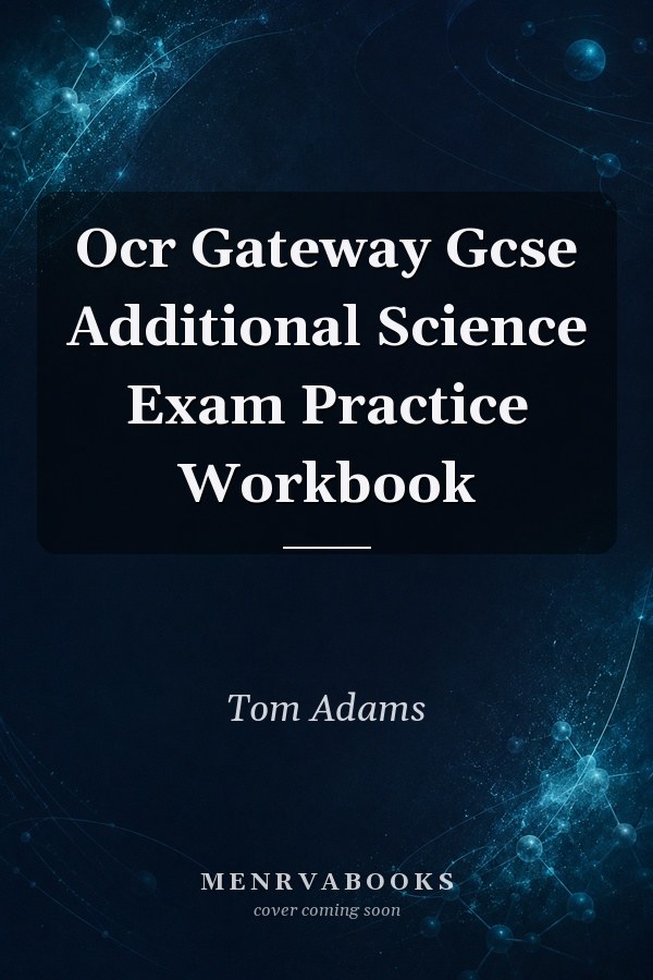 OCR Gateway GCSE Additional Science Exam Practice Workbook