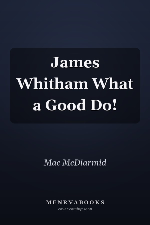 James Whitham What a Good Do!