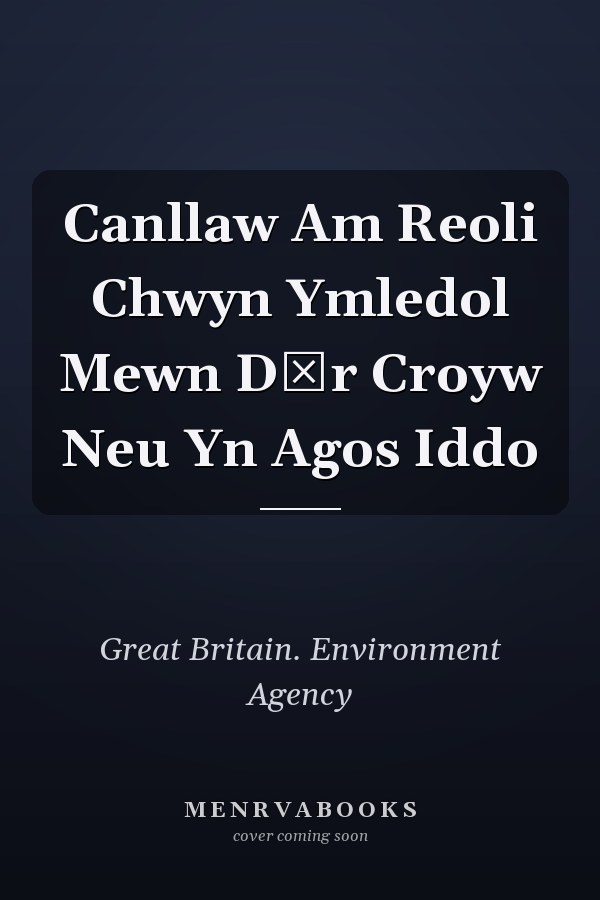 Canllaw Am Reoli Chwyn Ymledol Mewn Dŵr Croyw Neu Yn Agos Iddo
