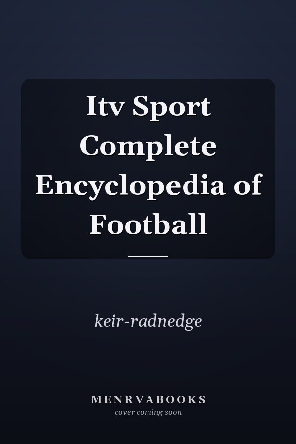 Itv Sport Complete Encyclopedia of Football