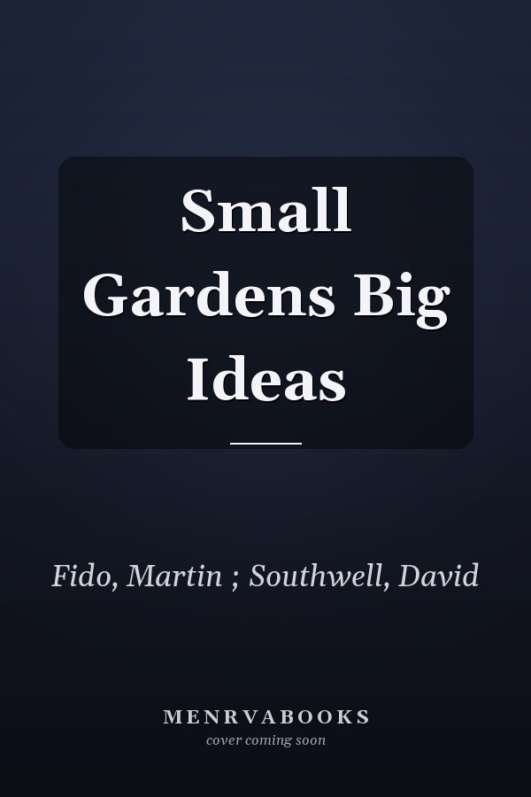 Small Gardens Big Ideas