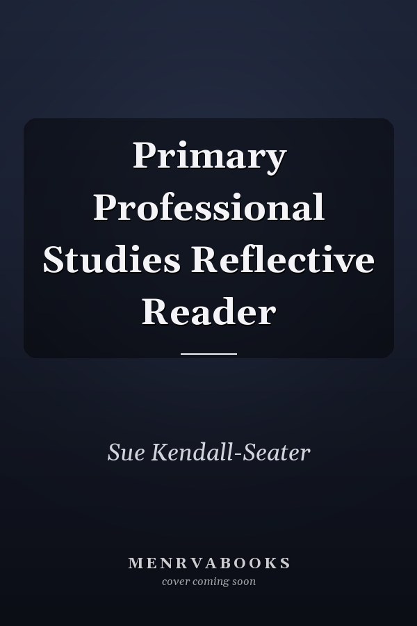 Primary Professional Studies Reflective Reader