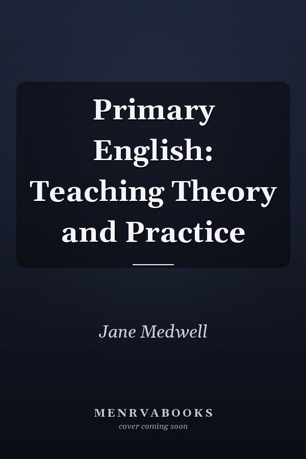 Primary English: Teaching Theory and Practice