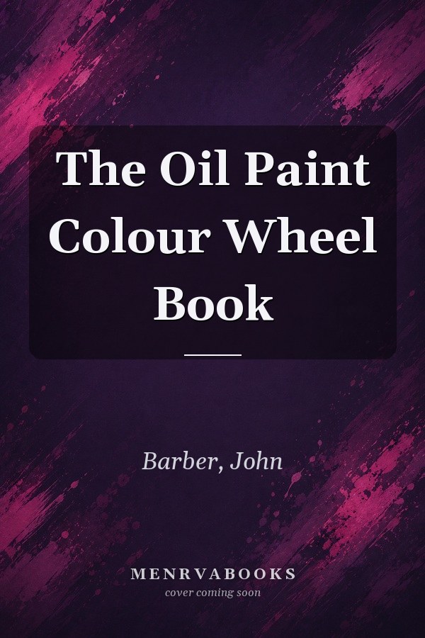 The Oil Paint Colour Wheel Book