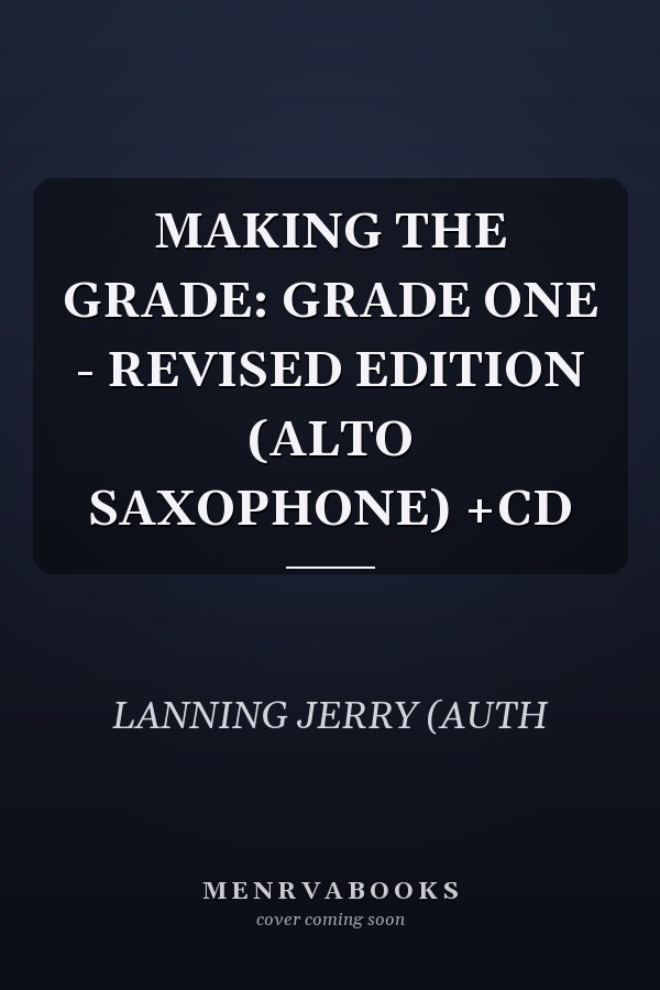 MAKING THE GRADE: GRADE ONE - REVISED EDITION (ALTO SAXOPHONE) +CD
