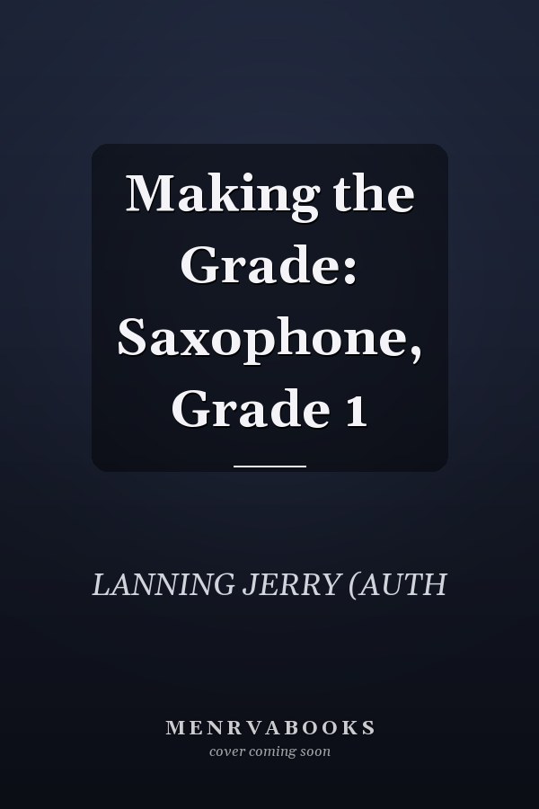 Making the Grade: Saxophone, Grade 1