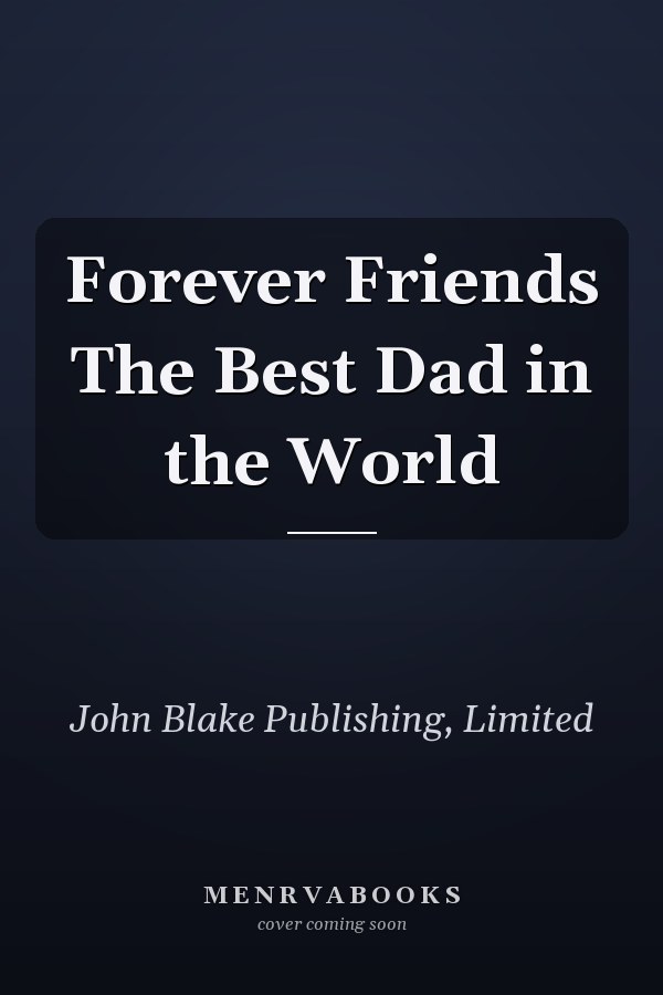 Forever Friends The Best Dad in the World