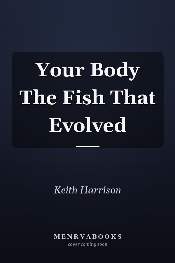 Your Body The Fish That Evolved