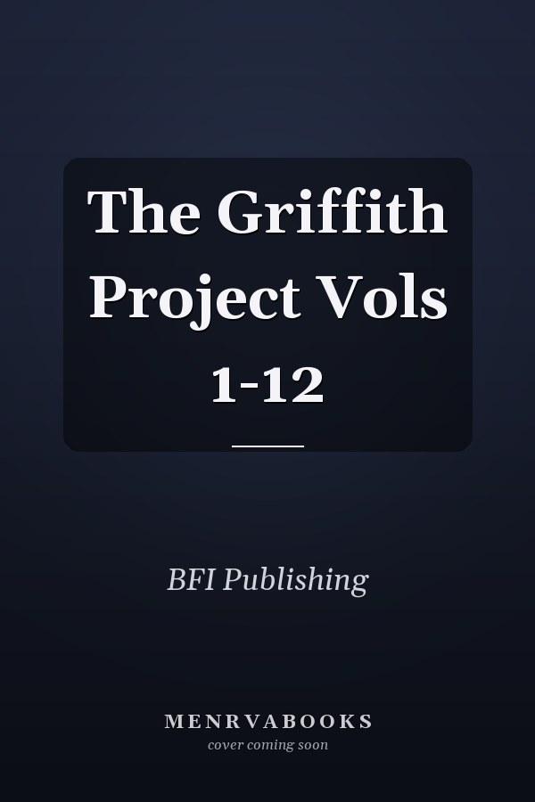 The Griffith Project Vols 1-12