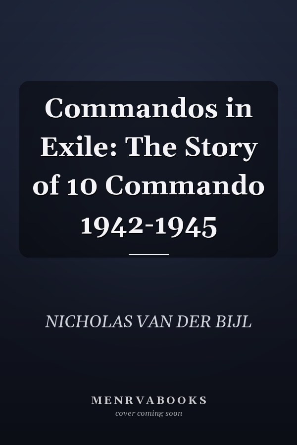 Commandos in Exile: The Story of 10  Commando 1942-1945