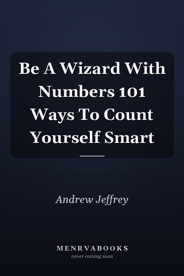 Be A Wizard With Numbers 101 Ways To Count Yourself Smart