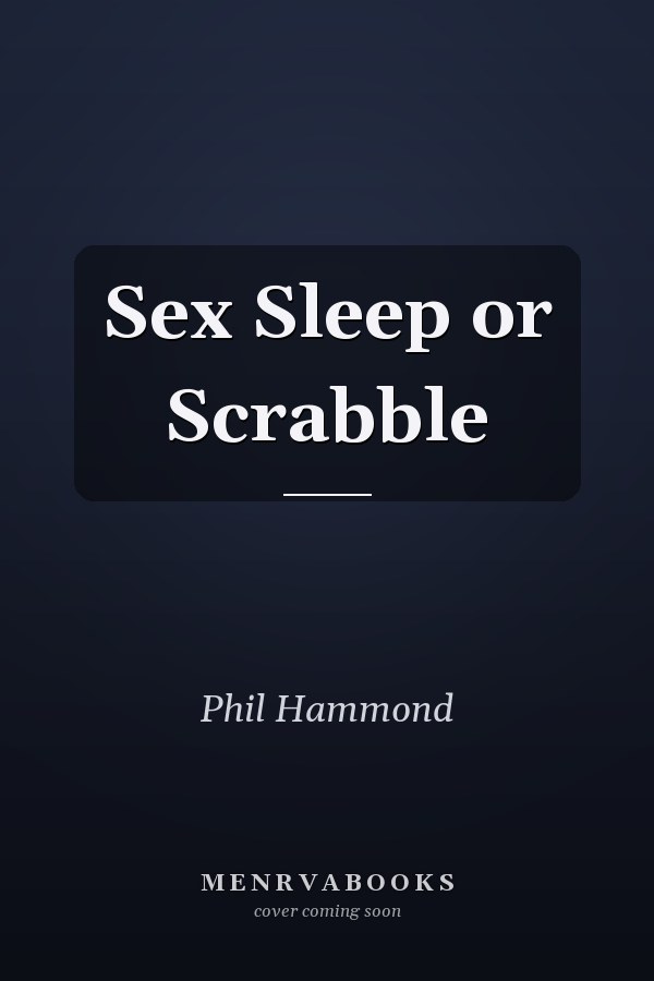 Sex Sleep or Scrabble
