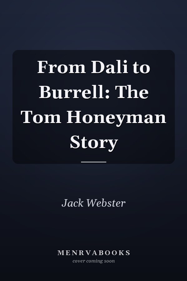 From Dali to Burrell: The Tom Honeyman Story