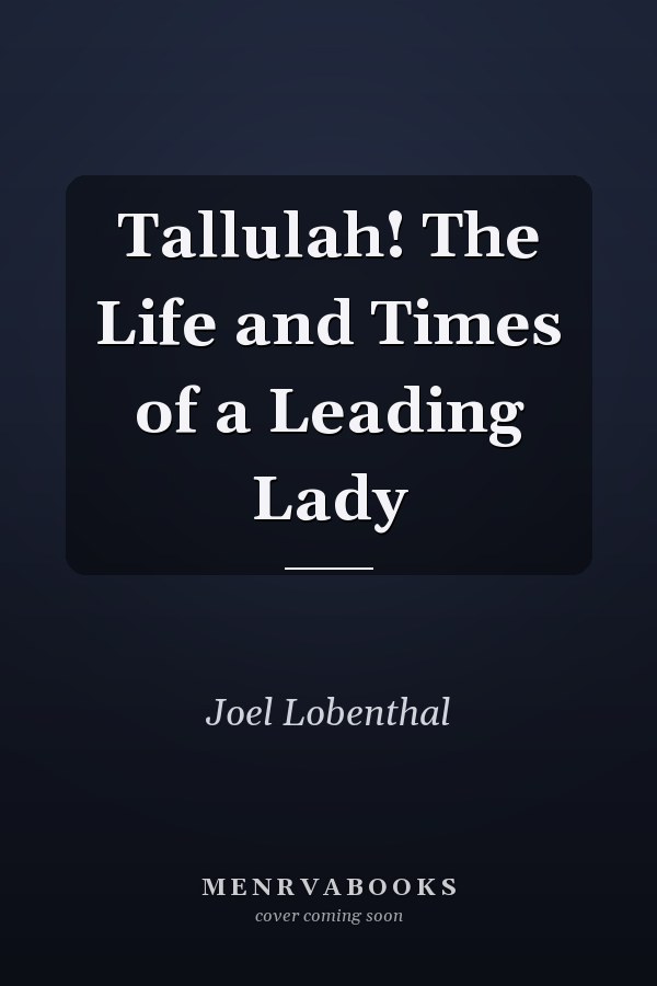 Tallulah! The Life and Times of a Leading Lady
