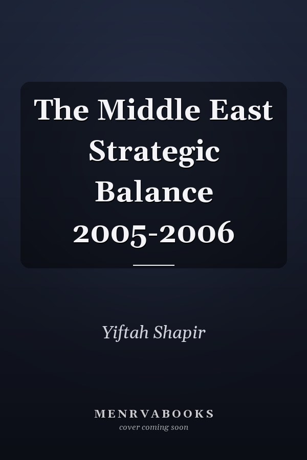The Middle East Strategic Balance 2005-2006
