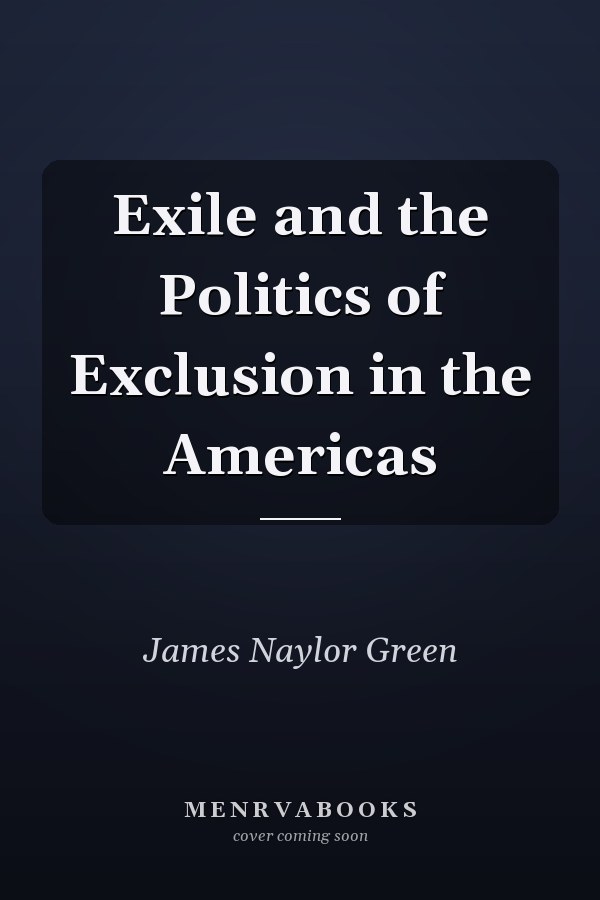 Exile and the Politics of Exclusion in the Americas