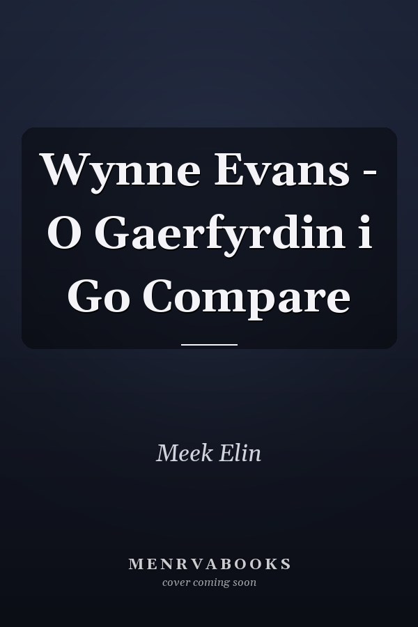 Wynne Evans - O Gaerfyrdin i Go Compare